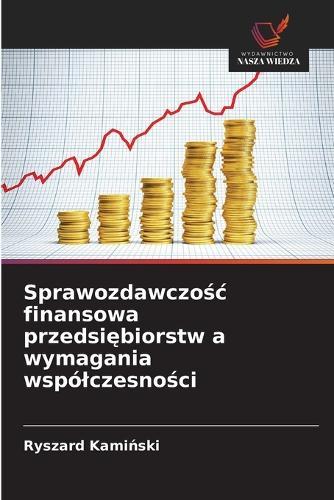 Sprawozdawczo&#347;c finansowa przedsi&#281;biorstw a wymagania wspólczesno&#347;ci