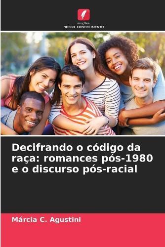Decifrando o código da raça: romances pós-1980 e o discurso pós-racial