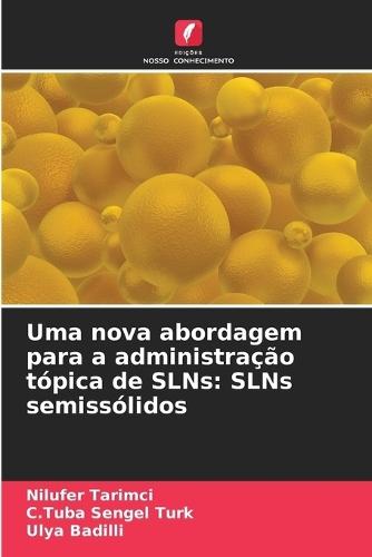 Uma nova abordagem para a administração tópica de SLNs: SLNs semissólidos