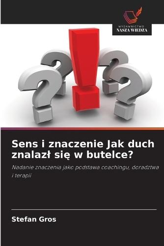 Sens i znaczenie Jak duch znalazl się w butelce?