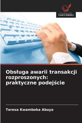 Obsluga awarii transakcji rozproszonych: praktyczne podejście
