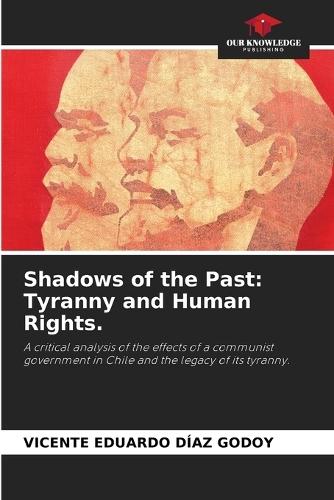 Shadows of the Past: Tyranny and Human Rights.