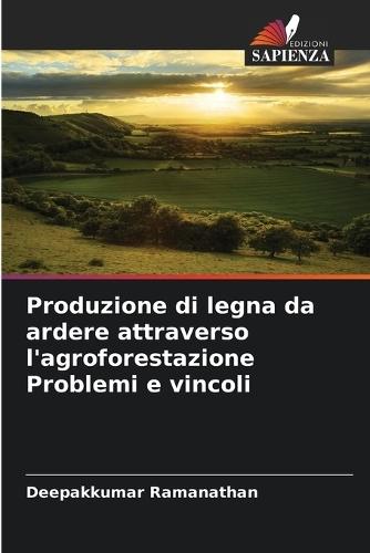Produzione di legna da ardere attraverso l'agroforestazione Problemi e vincoli