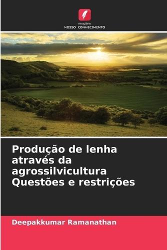 Produção de lenha através da agrossilvicultura Questões e restrições