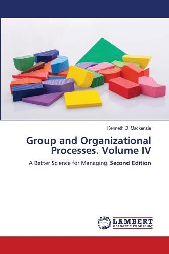Group and Organizational Processes. Volume IV