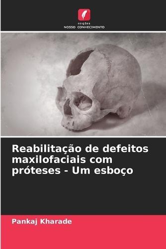 Reabilitação de defeitos maxilofaciais com próteses - Um esboço