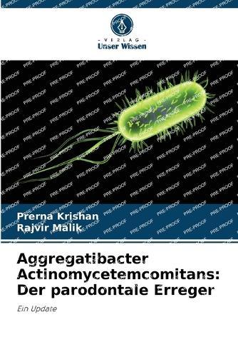Aggregatibacter Actinomycetemcomitans: Der parodontale Erreger