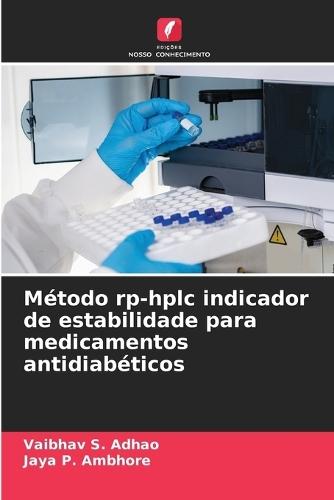 Método rp-hplc indicador de estabilidade para medicamentos antidiabéticos