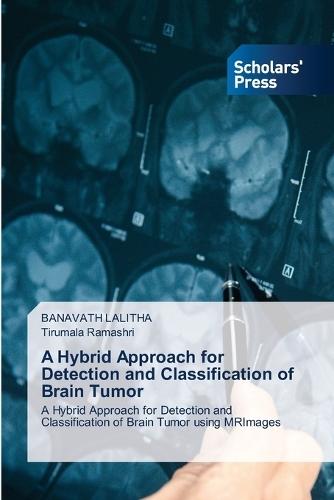 A Hybrid Approach for Detection and Classification of Brain Tumor