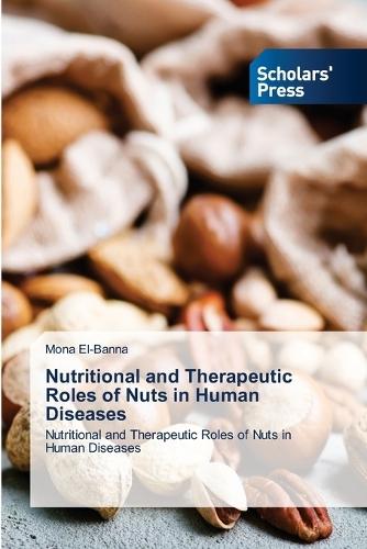 Nutritional and Therapeutic Roles of Nuts in Human Diseases