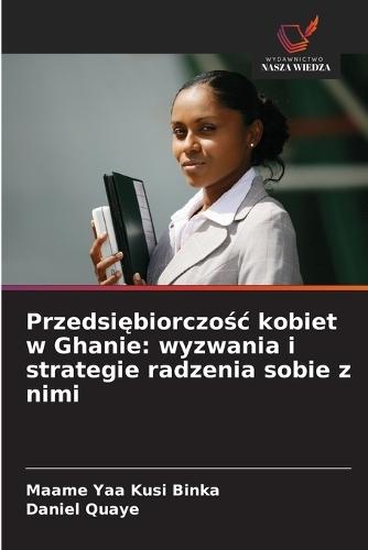 Przedsiębiorczośc kobiet w Ghanie: wyzwania i strategie radzenia sobie z nimi