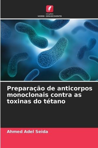 Preparação de anticorpos monoclonais contra as toxinas do tétano