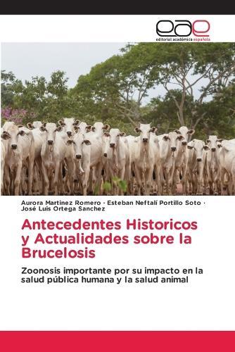 Antecedentes Historicos y Actualidades sobre la Brucelosis