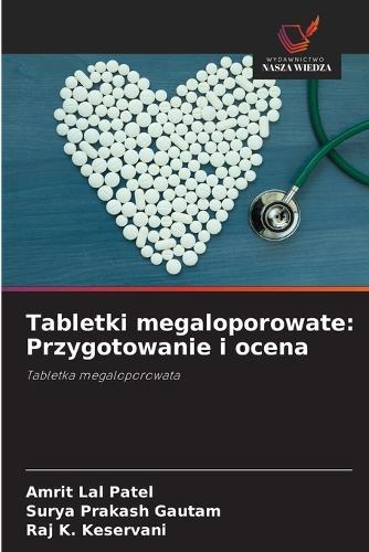 Tabletki megaloporowate: Przygotowanie i ocena