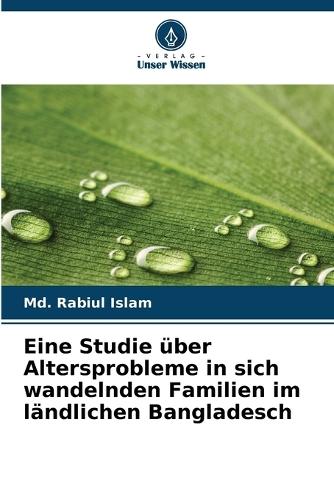 Eine Studie über Altersprobleme in sich wandelnden Familien im ländlichen Bangladesch