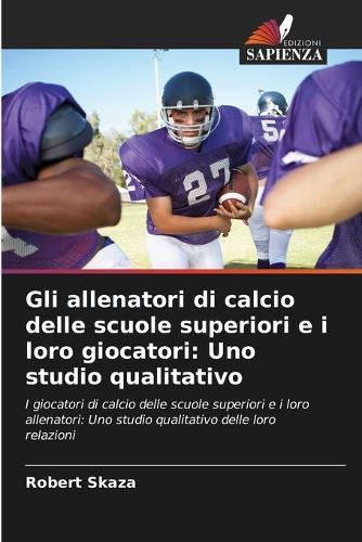 Gli allenatori di calcio delle scuole superiori e i loro giocatori: Uno studio qualitativo