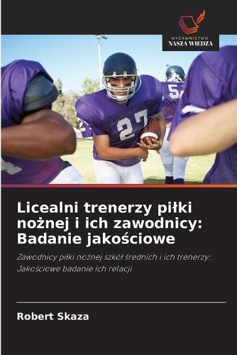 Licealni trenerzy pilki nożnej i ich zawodnicy: Badanie jakościowe