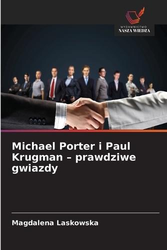 Michael Porter i Paul Krugman - prawdziwe gwiazdy