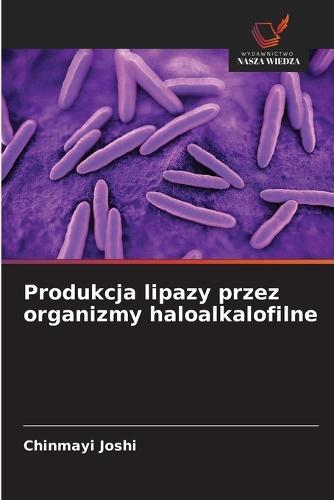 Produkcja lipazy przez organizmy haloalkalofilne