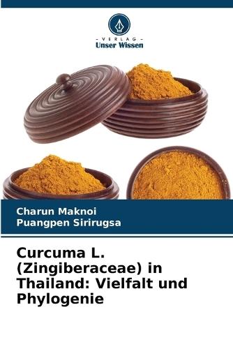 Curcuma L. (Zingiberaceae) in Thailand: Vielfalt und Phylogenie