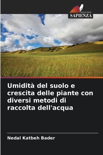 Umidità del suolo e crescita delle piante con diversi metodi di raccolta dell'acqua
