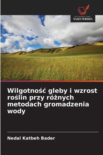 Wilgotnośc gleby i wzrost roślin przy różnych metodach gromadzenia wody