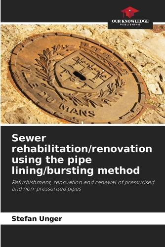 Sewer rehabilitation/renovation using the pipe lining/bursting method