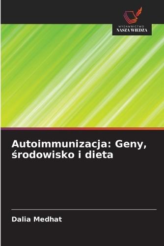 Autoimmunizacja: Geny, środowisko i dieta