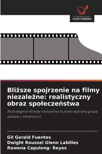 Bliższe spojrzenie na filmy niezależne: realistyczny obraz spoleczeństwa