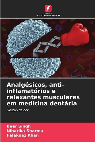 Analgésicos, anti-inflamatórios e relaxantes musculares em medicina dentária