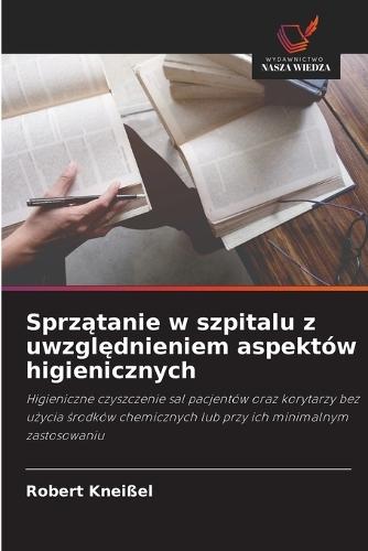 Sprz&#261;tanie w szpitalu z uwzgl&#281;dnieniem aspektów higienicznych