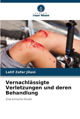Vernachlässigte Verletzungen und deren Behandlung