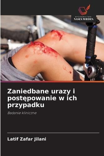 Zaniedbane urazy i postępowanie w ich przypadku