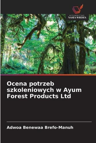 Ocena potrzeb szkoleniowych w Ayum Forest Products Ltd
