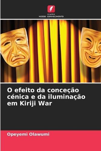 O efeito da conceção cénica e da iluminação em Kiriji War