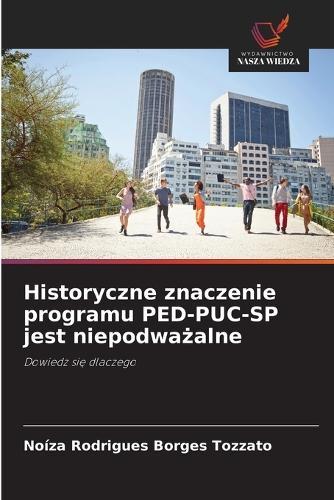 Historyczne znaczenie programu PED-PUC-SP jest niepodważalne