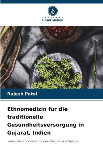 Ethnomedizin für die traditionelle Gesundheitsversorgung in Gujarat, Indien