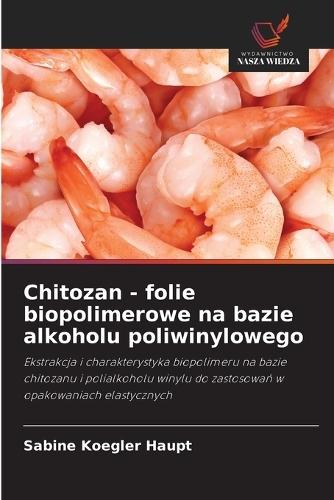 Chitozan - folie biopolimerowe na bazie alkoholu poliwinylowego