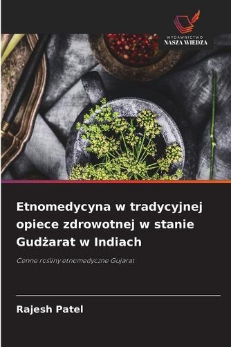 Etnomedycyna w tradycyjnej opiece zdrowotnej w stanie Gudżarat w Indiach