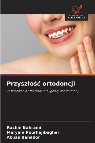 Przyszlośc ortodoncji