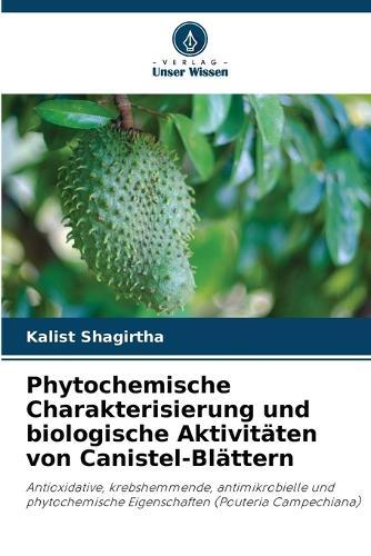 Phytochemische Charakterisierung und biologische Aktivitäten von Canistel-Blättern