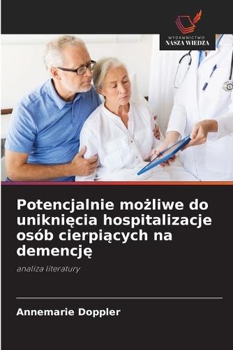 Potencjalnie możliwe do uniknięcia hospitalizacje osób cierpiących na demencję