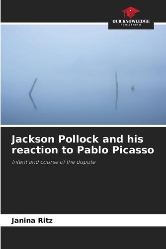 Jackson Pollock and his reaction to Pablo Picasso