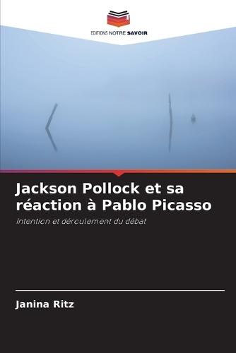 Jackson Pollock et sa réaction à Pablo Picasso