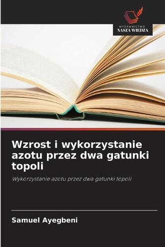 Wzrost i wykorzystanie azotu przez dwa gatunki topoli