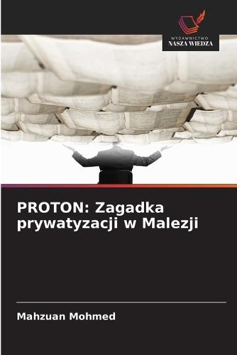 Proton: Zagadka prywatyzacji w Malezji