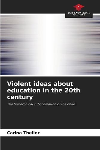 Violent ideas about education in the 20th century