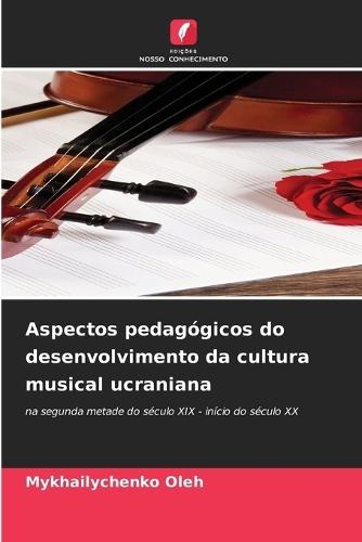 Aspectos pedagógicos do desenvolvimento da cultura musical ucraniana