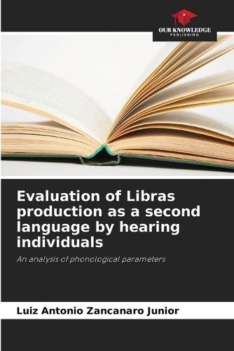 Evaluation of Libras production as a second language by hearing individuals