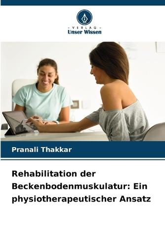 Rehabilitation der Beckenbodenmuskulatur: Ein physiotherapeutischer Ansatz